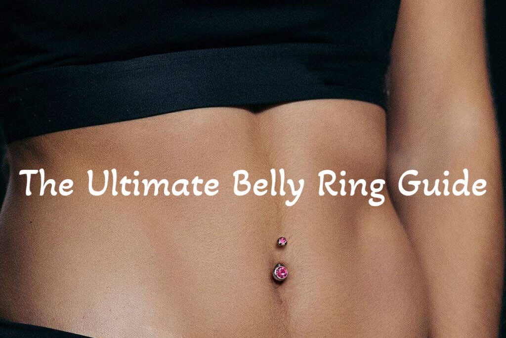 The Ultimate Belly Ring Guide: Styles, Care, and Tips for Safe Piercing